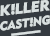 Killercasting